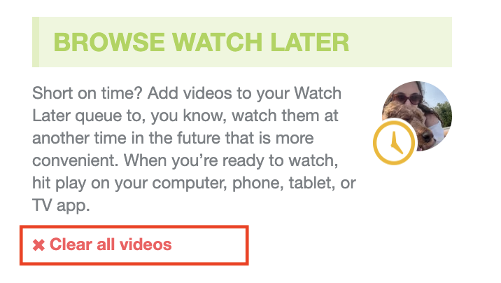 The 'Browse Watch Later' description text. At the bottom, the 'Clear all videos' link, accompanied by a red 'x' icon, is highlighted in a red box.