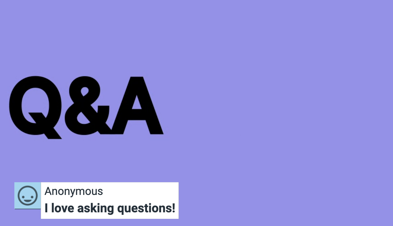 'Q&A' in large black letters on a light purple background, with a graphic overlay anonymous comment below in a white text box. The comment reads:'I love asking questions!'