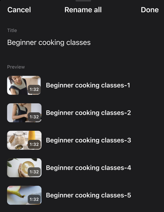 The Rename All screen for the Vimeo mobile app. The screen displays a main title field. Here, the title is 'Beginner cooking classes'. Below is a Preview of the renamed videos. There is a list of five video thumbnails with corresponding file names 'Beginner cooking classes-1' and 'Beginner cooking classes-2'."